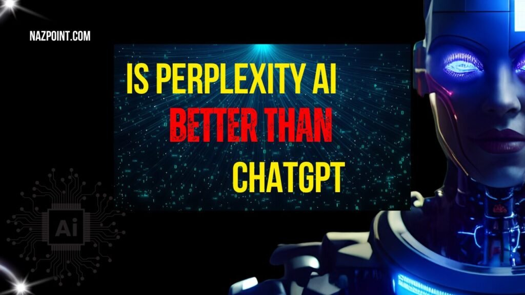 Is Perplexity AI better than ChatGPT