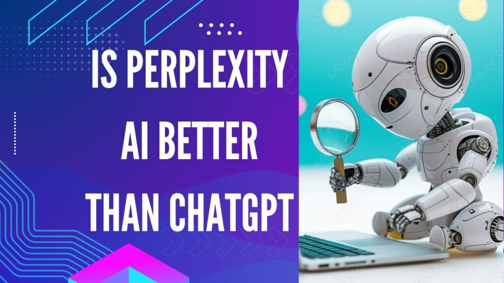 Is Perplexity AI better than ChatGPT